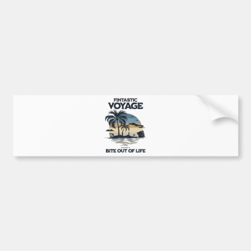Fintastic Voyage Taking a Bite Out of Life Bumper Sticker