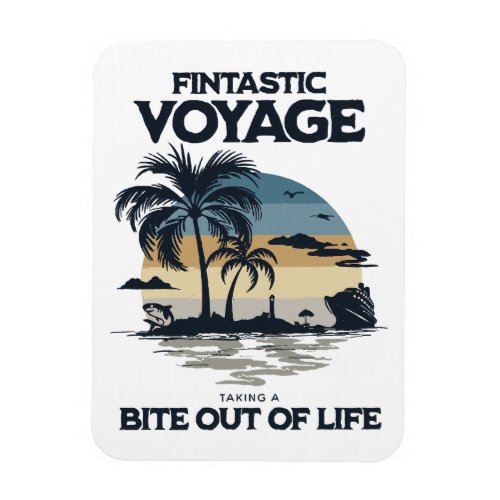 Fintastic Voyage Taking a Bite Out of Life Magnet