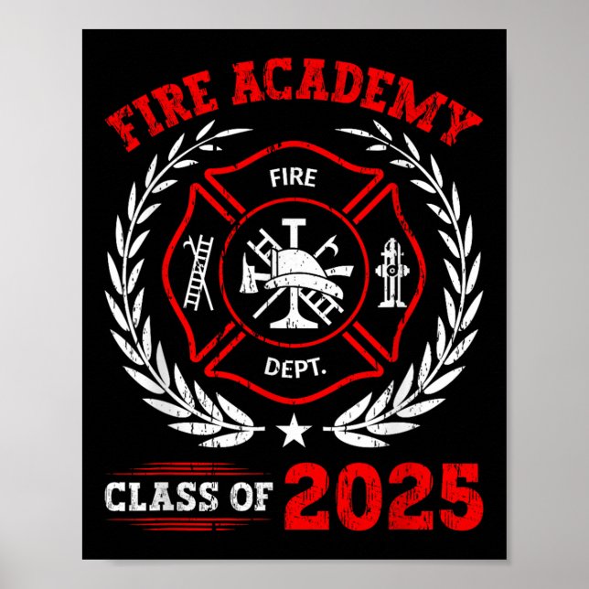 Fire Academy Cl Of 2025 Graduation Future Firefigh Poster (Front)