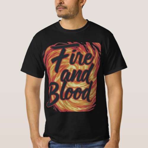 Fire and Blood  T_Shirt