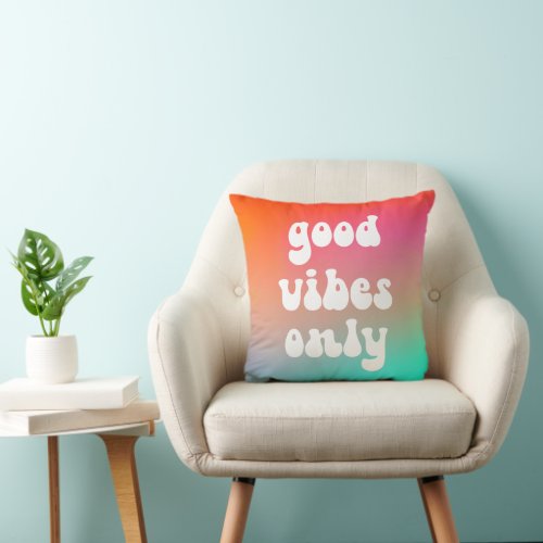 Fire and Sky Gradient Good Vibes Only Throw Pillow