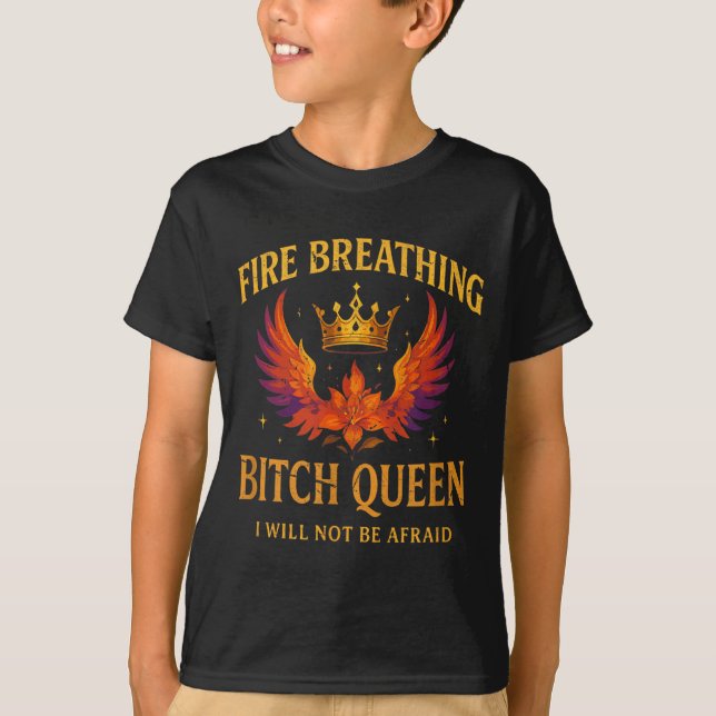 Fire Breathing Queen I Will Not Be Afraid Fantasy  T-Shirt (Front)