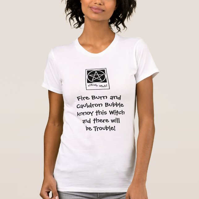 Fire Burn and Caldron Bubble... Witch's T shirt (Front)