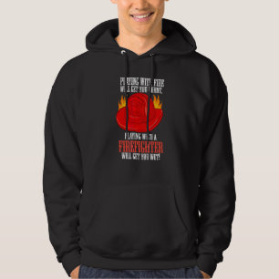 Fire Burns You Playing With A Firefighter Will Get Hoodie