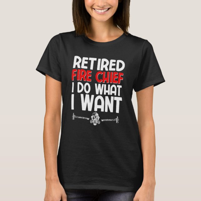 Fire Chief Retired Firefighter Fireman Retirement  T-Shirt (Front)