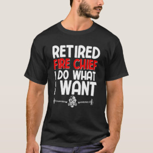 Fire Chief Retired Firefighter Fireman Retirement  T-Shirt