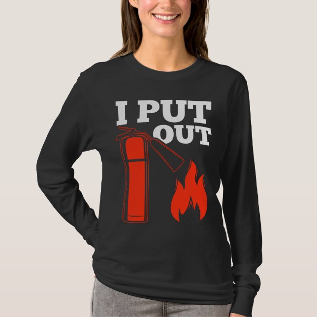 Fire extinguisher Fireman Funny Firefighter Quote T-Shirt (Front)