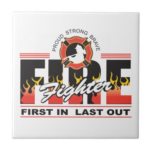 Fire Fighter First In Last Out Ceramic Tile