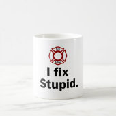Fire Fighter, I fix Stupid Coffee Mug (Center)