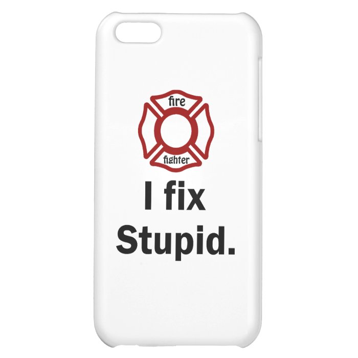 Fire Fighter I fix stupid. iPhone 5C Cover