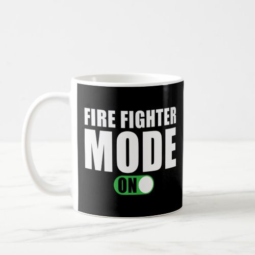 Fire Fighter Mode on  Fire Fighter  Coffee Mug