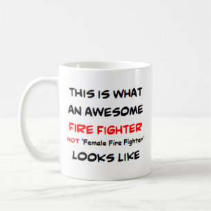 fire fighter not female fire fighter, awesome coffee mug