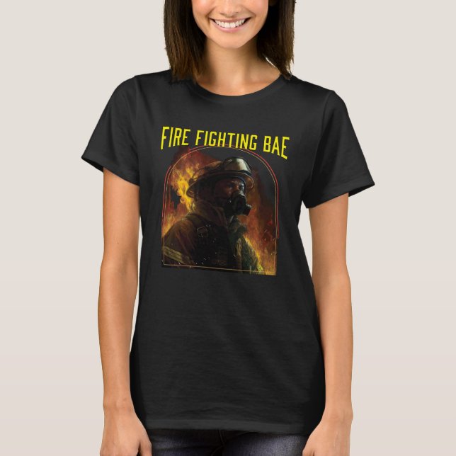 Fire Fighting Bae Fire Rescue Firefighting Firefig T-Shirt (Front)
