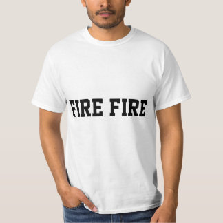 FIRE FIRE T-Shirt