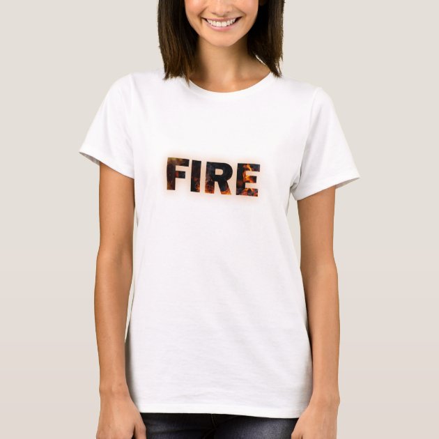 Fire Flames Text T-Shirt | Zazzle