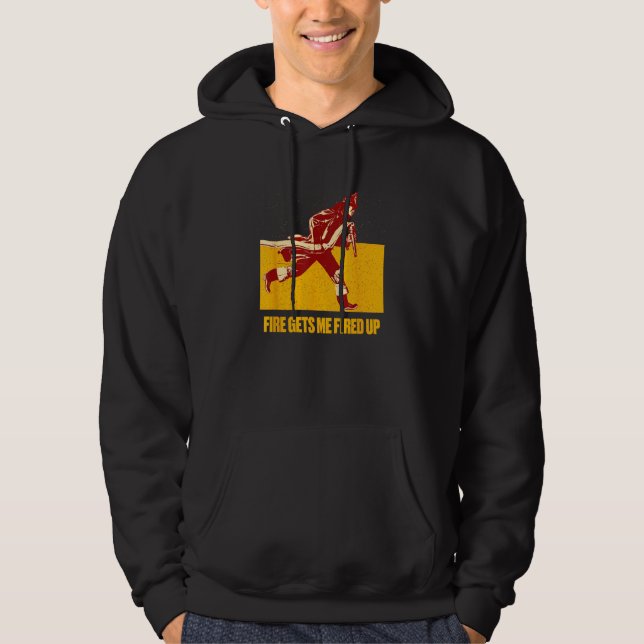Fire Gets Me Fired Up  Firefighter Humor Fireman M Hoodie (Front)