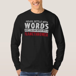 Fire Gun Funny Flamethrower - Pyrotechnics Flameth T-Shirt