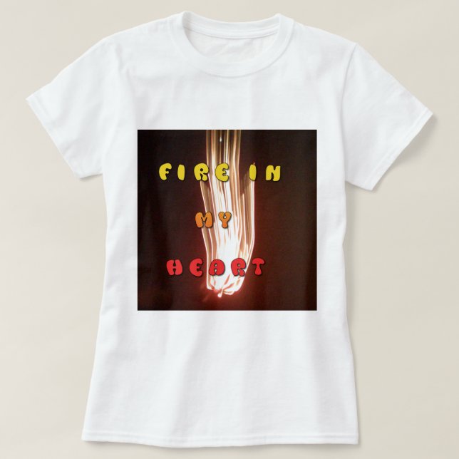 Fire in My Heart Art Print T-Shirt (Design Front)