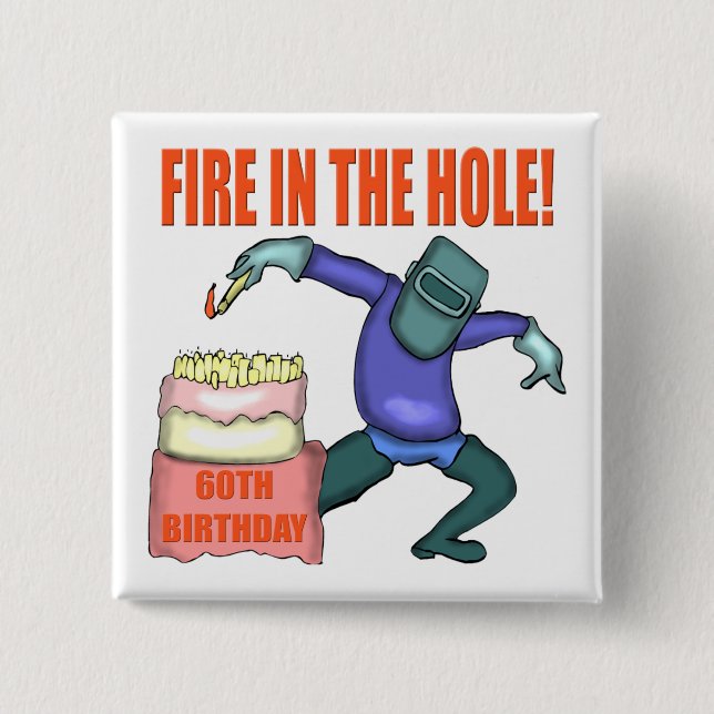 Fire In The Hole 60th Birthday Gifts Button (Front)