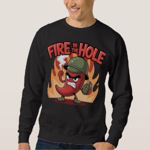 Fire in the Hole Spicy Chili Pepper Funny Food Sweatshirt