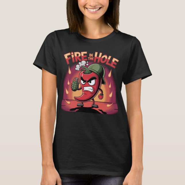 Fire in the Hole Spicy Chili Pepper Funny Pepper T-Shirt (Front)