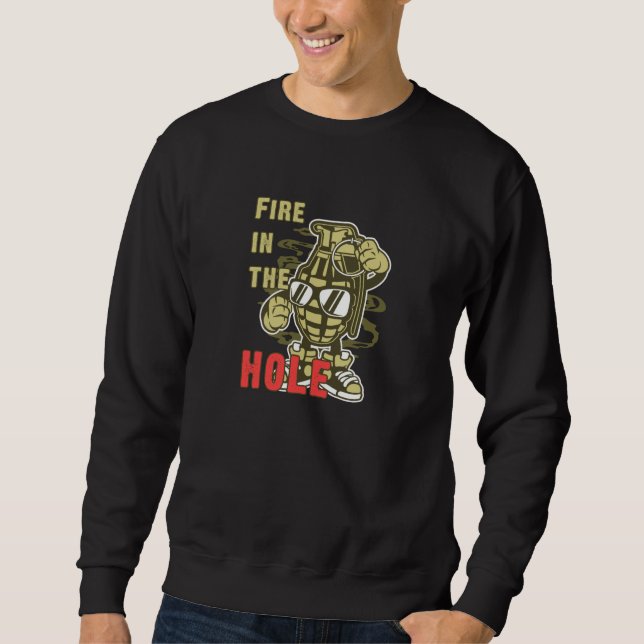 Fire in the Hole Sweatshirt (Front)