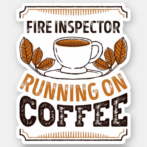 Fire Inspector running on Coffee Caffeine Gift Sticker