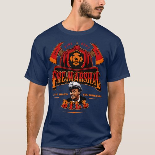 Fire Marshal Bill Let Me Show You Something T_Shirt