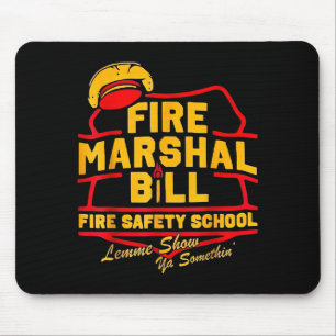 Fire Marshal Bill Safety School Funny Firefighter Mouse Pad