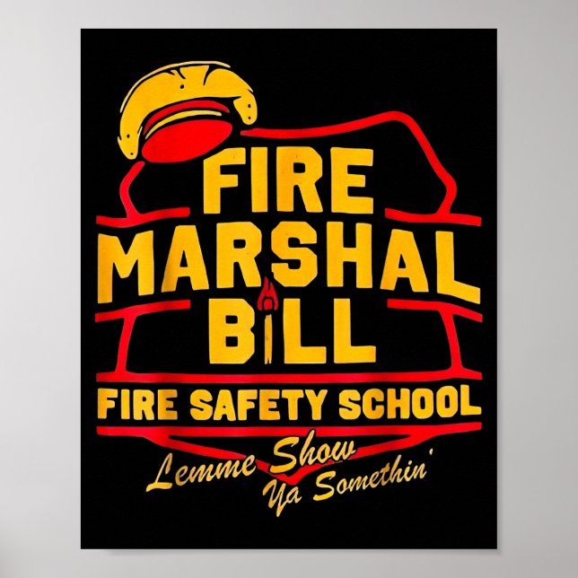 Fire Marshal Bill Safety School Funny Firefighter  Poster (Front)