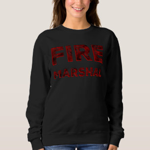 Fire Marshal Fire Investigator Fire Fighter Firefi Sweatshirt