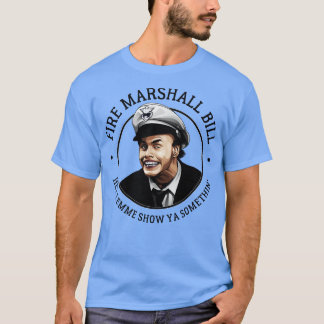 Fire Marshall Bill T-Shirt