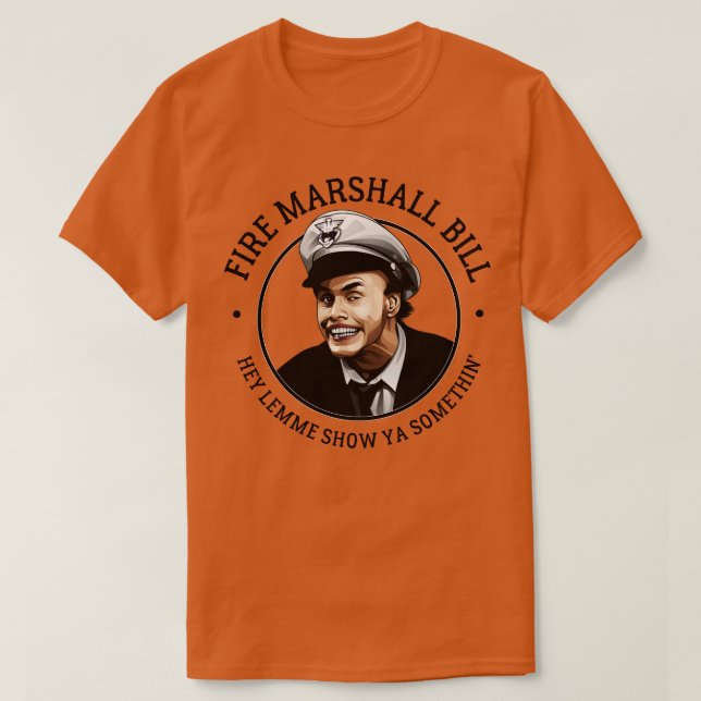 Fire Marshall Bill T-Shirt (Design Front)