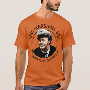 Fire Marshall Bill T-Shirt
