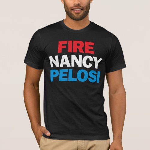 Fire Nancy Pelosi T_Shirt
