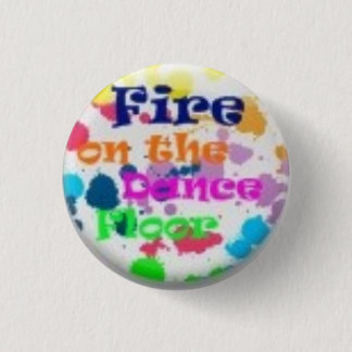 fire on the dance floor pinback button