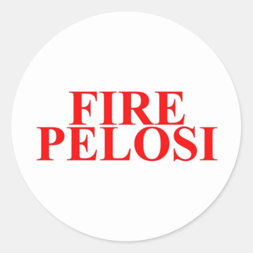 Fire Pelosi Classic Round Sticker