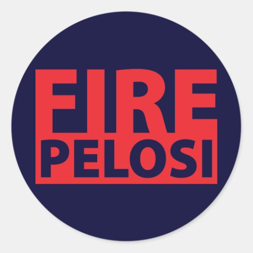 Fire Pelosi Classic Round Sticker