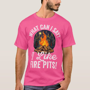 Fire Pit Bonfire Campfire Lover For Women Men Camp T-Shirt