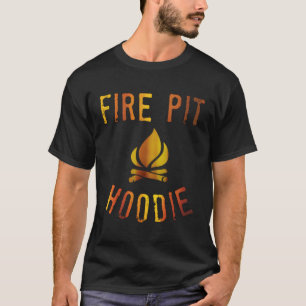 Fire Pit Campfire Or Bonfire T-Shirt