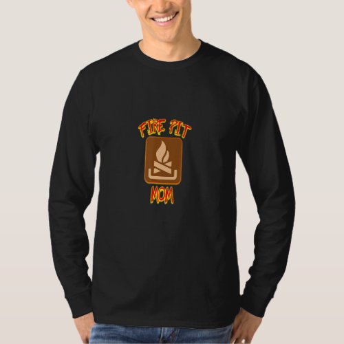 Fire Pit Mom Is Ready And Willing And It Is A Gr T_Shirt