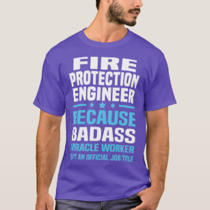Fire Protection Engineer  3  T-Shirt