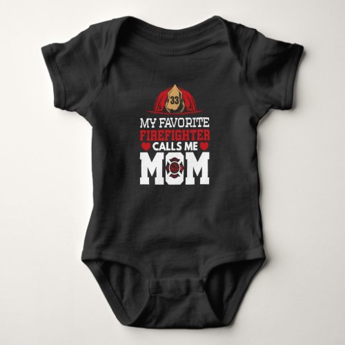 Fire Rescue My Favorite Firefighter Calls Me Mom Baby Bodysuit