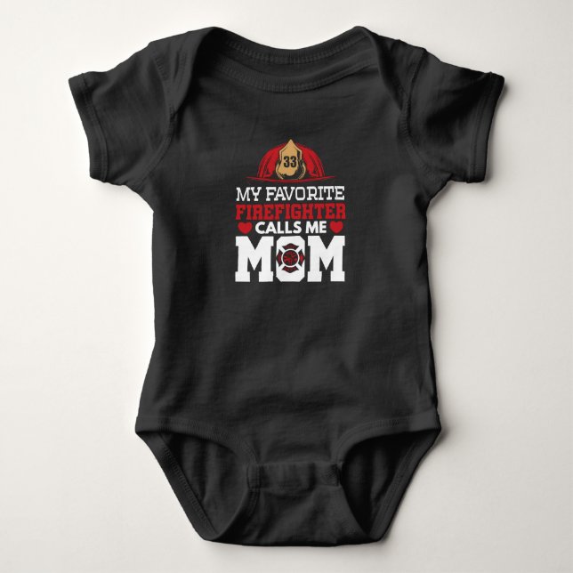 Fire Rescue My Favorite Firefighter Calls Me Mom Baby Bodysuit (Front)