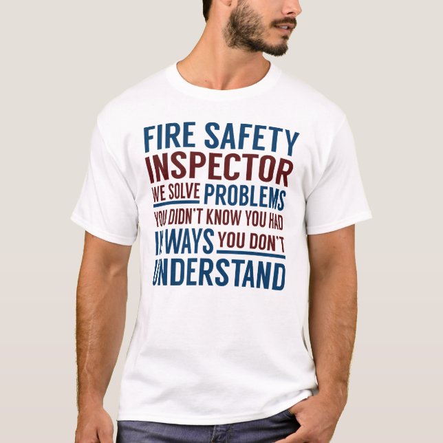 Fire Safety Inspector Solve Problems T-Shirt (Front)