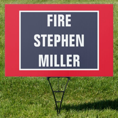 Fire Stephen Miller White House Advisor Sign