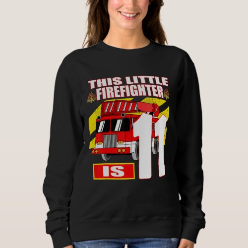 Fire Truck Birthday   11 Year Old Sweatshirt