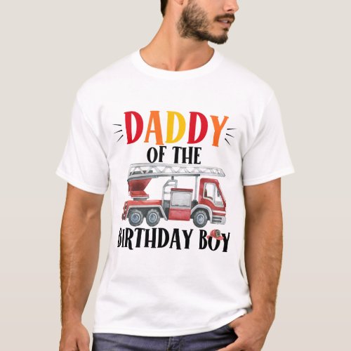 Fire Truck Daddy Of The Birthday Boy T_Shirt