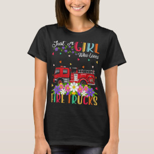 Fire Truck Just A Girl Who Loves Fire Trucks T-Shirt