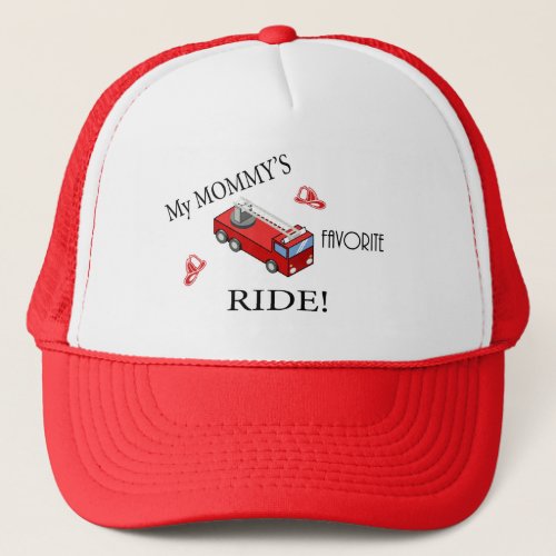 Fire truck _ My MOMMYs favorite RIDE Trucker Hat